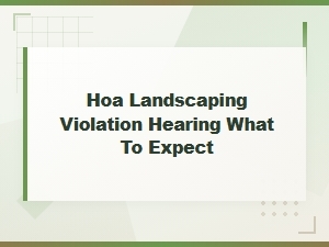 What to Expect at an Hoa Landscaping Violation Hearing