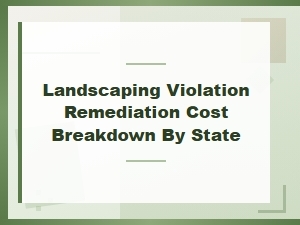 Landscaping Violation Remediation Costs by State